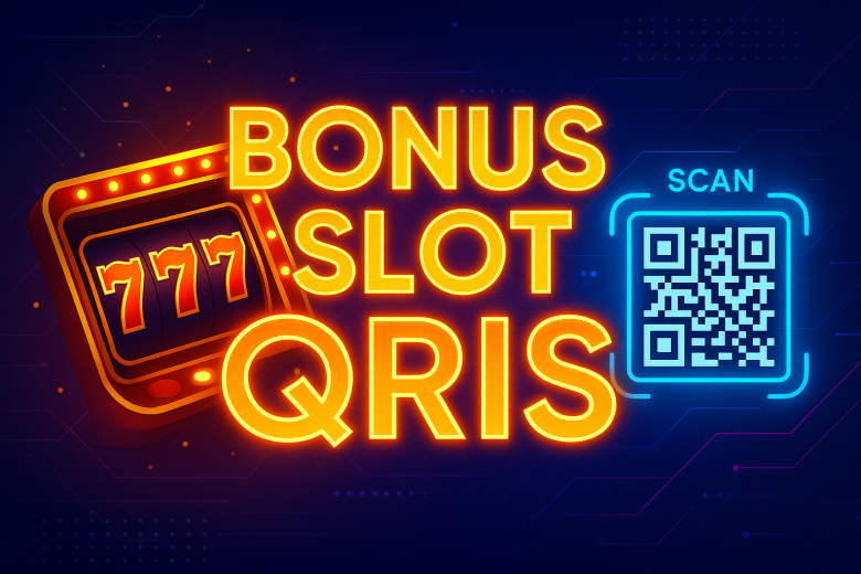 BONUS SLOT QRIS 2025